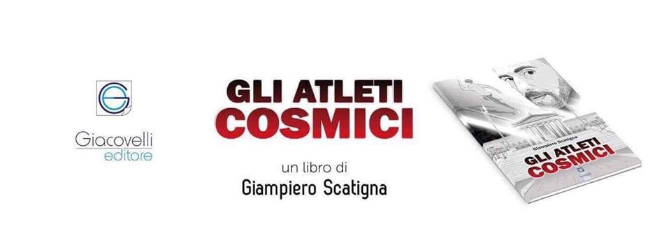 Giampiero Scatigna presenta “Gli Atleti Cosmici”